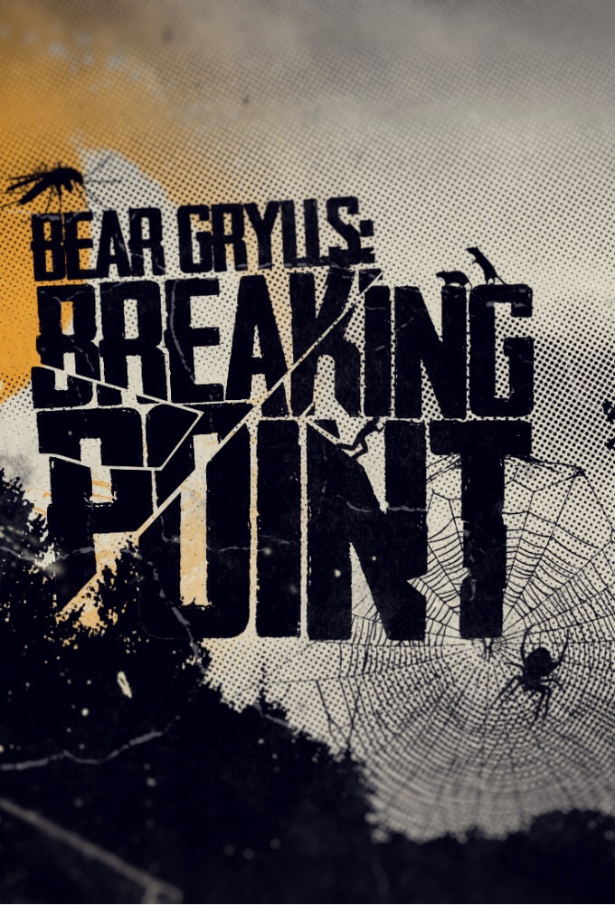 Banco de Séries - Organize as séries de TV que você assiste - Bear Grylls: Breaking  Point